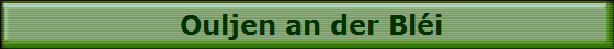 Ouljen an der Bl�i